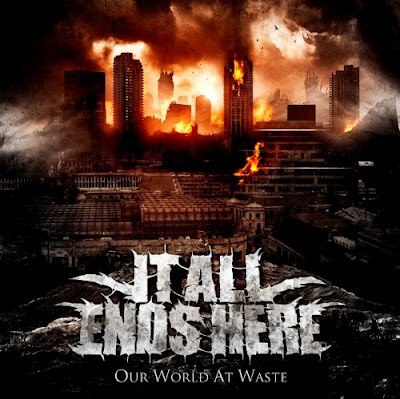 It All Ends Here  - Our World At Waste  [EP] (2012)